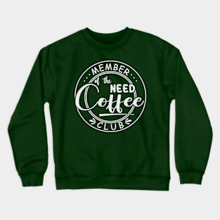 Member of the Need Coffee Club Crewneck Sweatshirt
